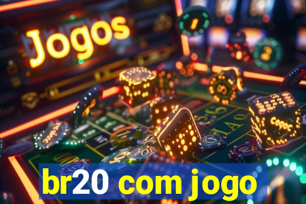 br20 com jogo